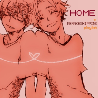 Home (a RemakeShipping playlist)