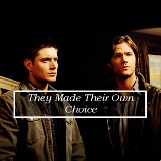 They Made Their Own Choice | A Winchester Bros Mix