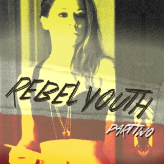 Rebel Youth pt. 2