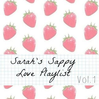 Sarah's Sappy Love Playlist ((Vol.1))