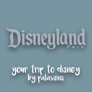 Your Trip to Disney! disneyland