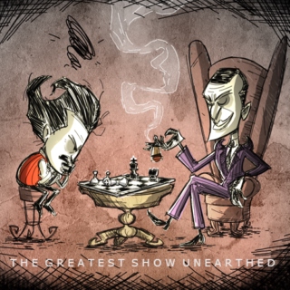 Don't Starve- Greatest Show Unearthed