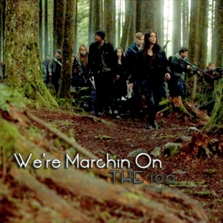 we’re marchin on || The 100