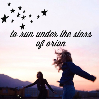 to run under the stars of orion