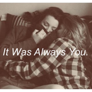 It Was Always You.