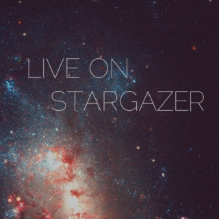 live on, stargazer