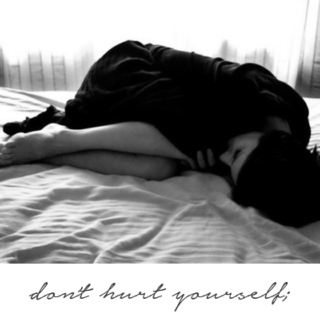 don't hurt yourself;