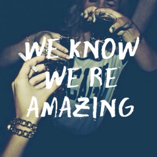 we know we're amazing
