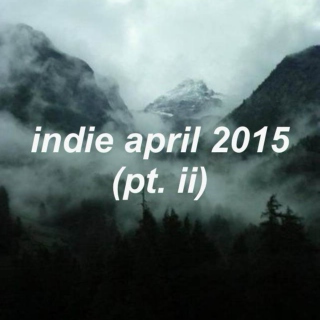 indie april 2015 (pt. ii) 
