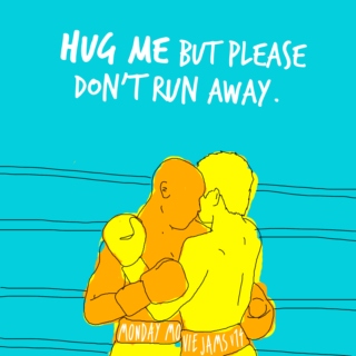 Hug Me But Please Don't Run Away