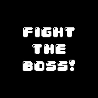 fight the boss!