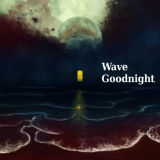 Wave Goodnight