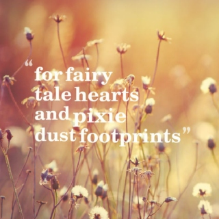 for fairy tale hearts and pixie dust footprints