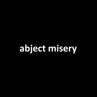 Abject Misery