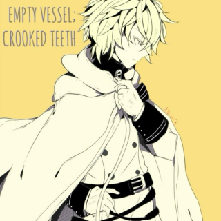 empty vessel; crooked teeth