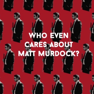 Who even cares about Matt Murdock?