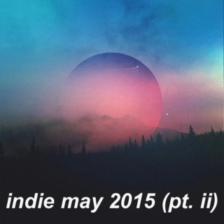 indie may 2015 (pt. i)