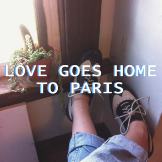 LOVE GOES HOME TO PARIS