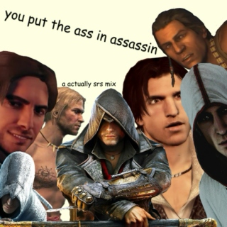you put the ass in assassin