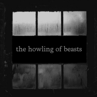 the howling of beasts