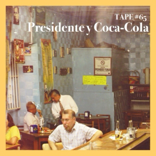 TAPE #65: Presidente con Coca-Cola