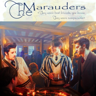 The Marauders: They were inseparable