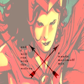 and i will run with the wolves ; a wanda maximoff mix 