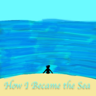 How I Became the Sea