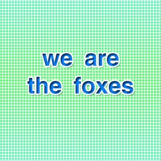 We are the Foxes
