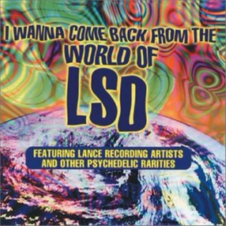 I Wanna Come Back From the World of LSD