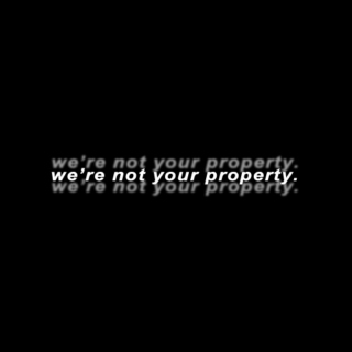 we're not your property