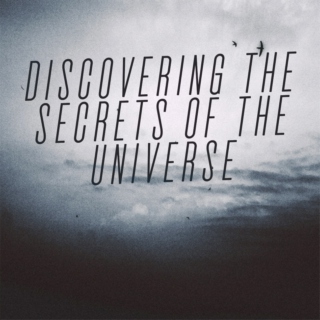 Discovering The Secrets Of The Universe