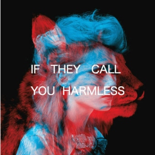 if they call you harmless