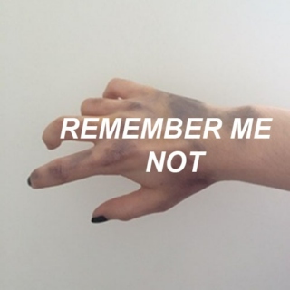 remember me not