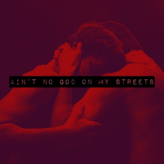 ain't no god on my streets;