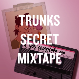 Trunks' Secret Mixtape
