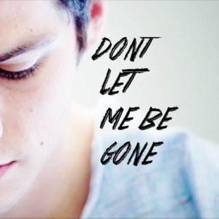 don't let me be gone