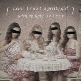 "never trust a pretty girl with an ugly secret"