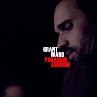 Grant Ward | Paranoid Android