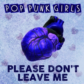 Pop-Punk Girls: Please Don't Leave