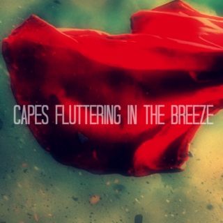 capes fluttering in the breeze