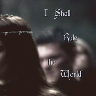 I Shall Rule the World