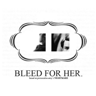 BLEED FOR HER.