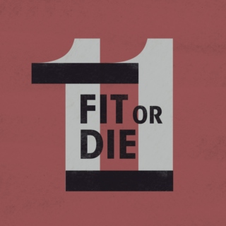Fit or Die 11