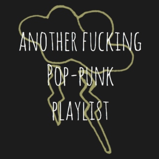 another fucking pop-punk playlist