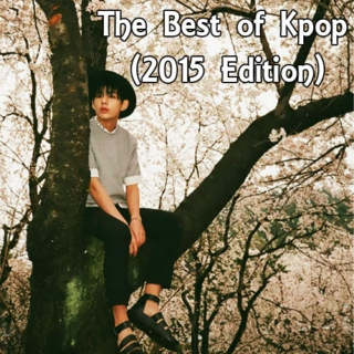 The Best of Kpop (2015 Edition)