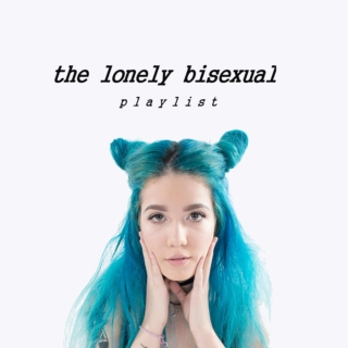 the lonely bisexual playlist