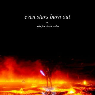 even stars burn out