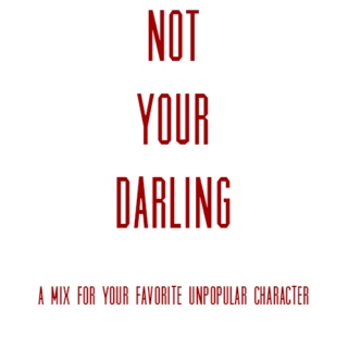 NOT YOUR DARLING