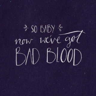 Bad Blood = Brand New Bitch